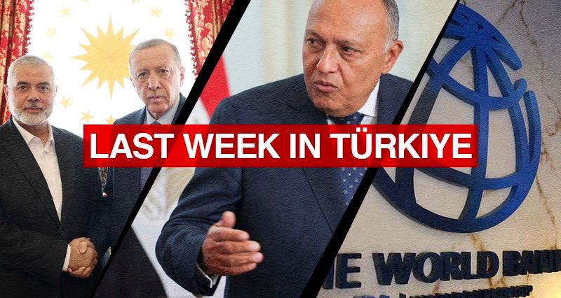 Meeting between Erdoğan and Hamas officials; Egyptian Foreign Minister in Türkiye; Agreement between Türkiye and the World Bank